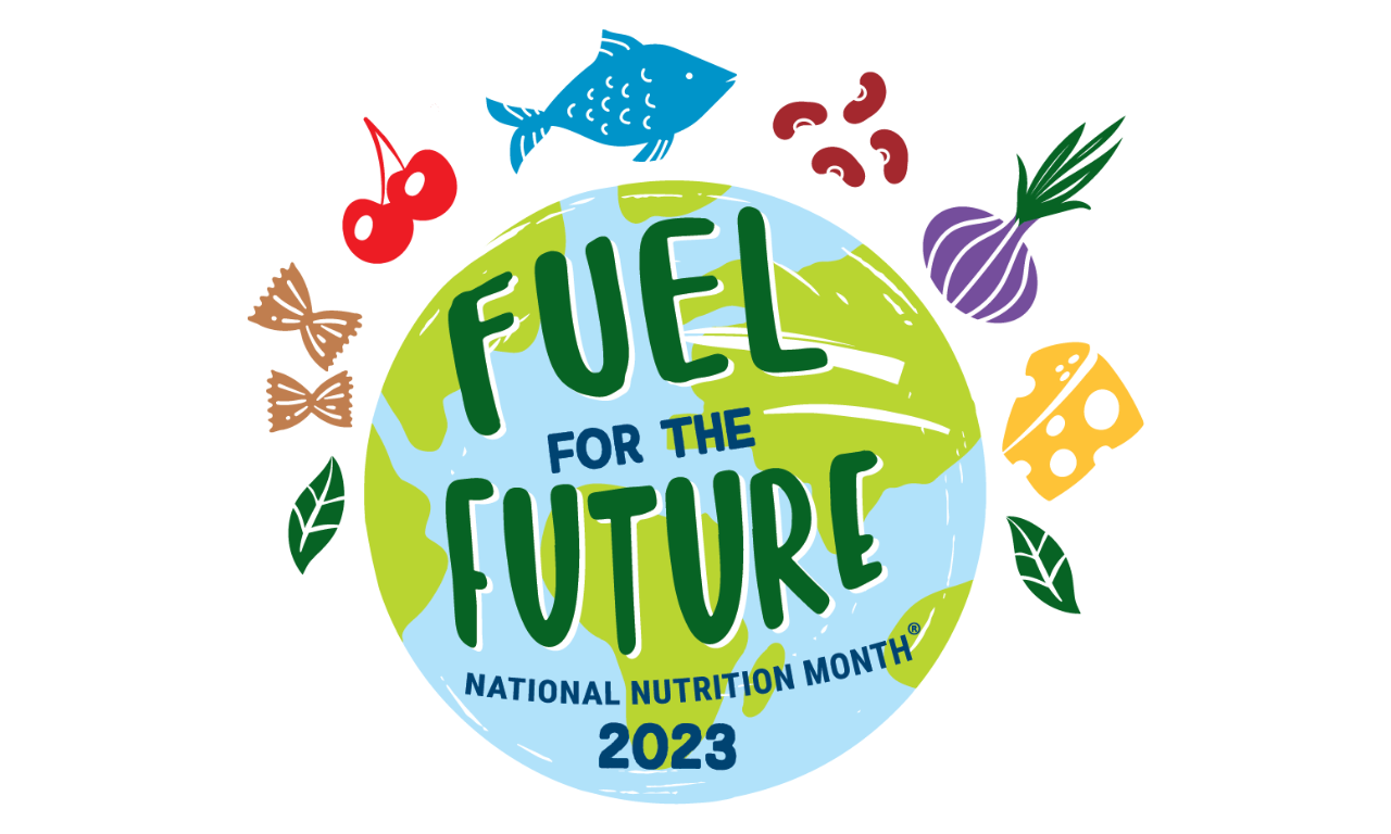 Fuel for the Future: National Nutrition Month 2023